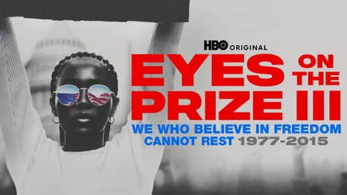 Eyes on the Prize III: We Who Believe in Freedom Cannot Rest 1977-2015