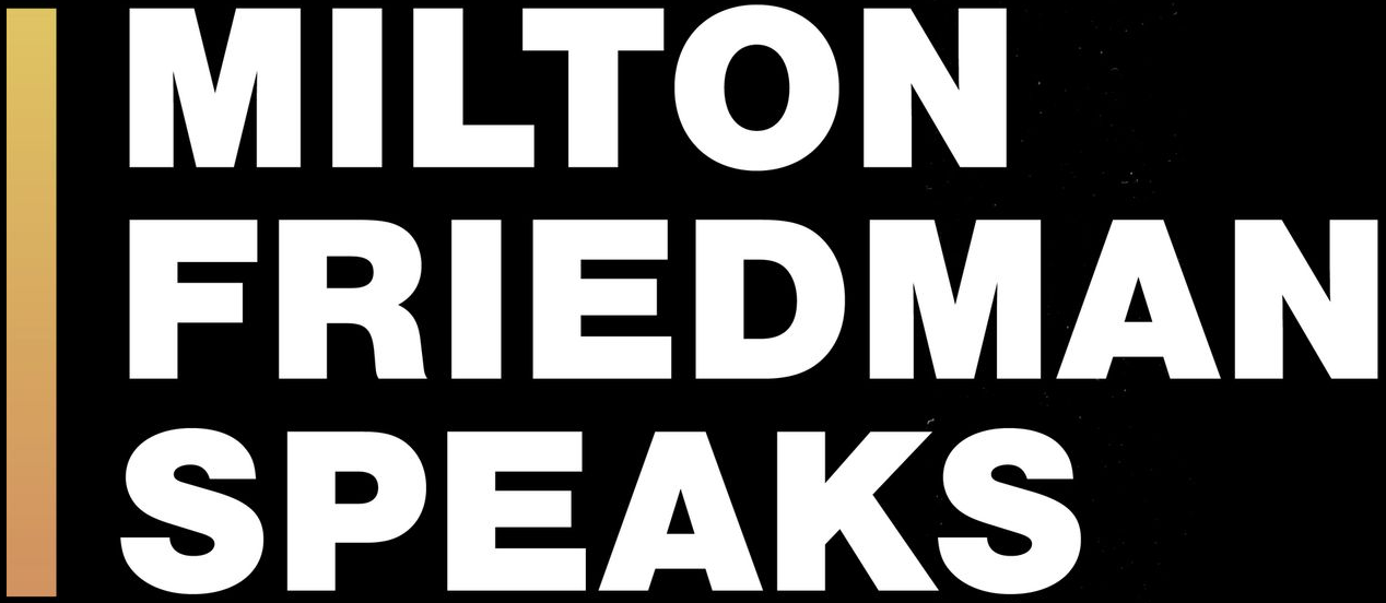 Milton Friedman Speaks