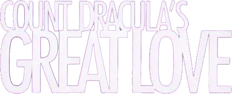Count Dracula's Great Love