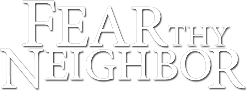 Fear Thy Neighbor
