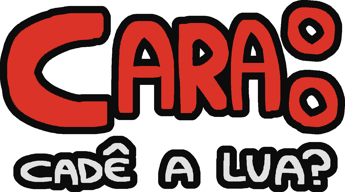 Cara: CADÊ A LUA?