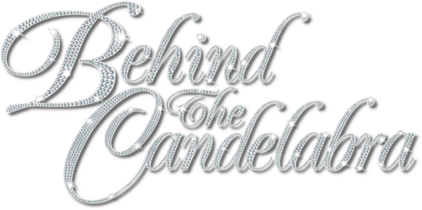 Behind the Candelabra