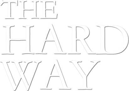 The Hard Way