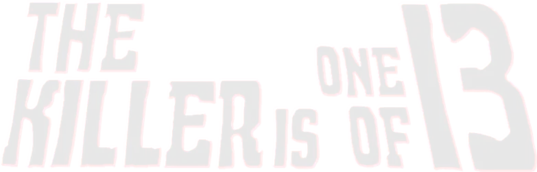 The Killer Is One of Thirteen