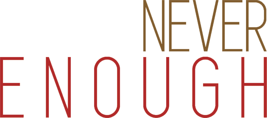 Never Enough