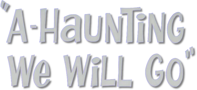 A-Haunting We Will Go