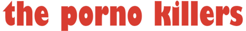 The Porno Killers
