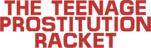 The Teenage Prostitution Racket
