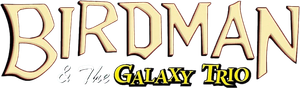 Birdman and the Galaxy Trio