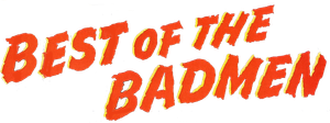 Best of the Badmen