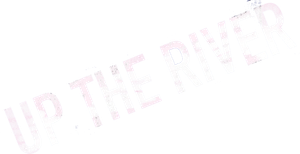 Up the River