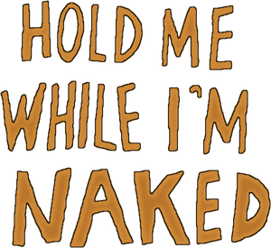 Hold Me While I'm Naked