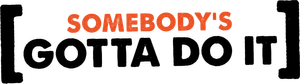 Somebody's Gotta Do It - 30 min. Version