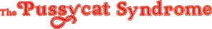 The Pussycat Syndrome